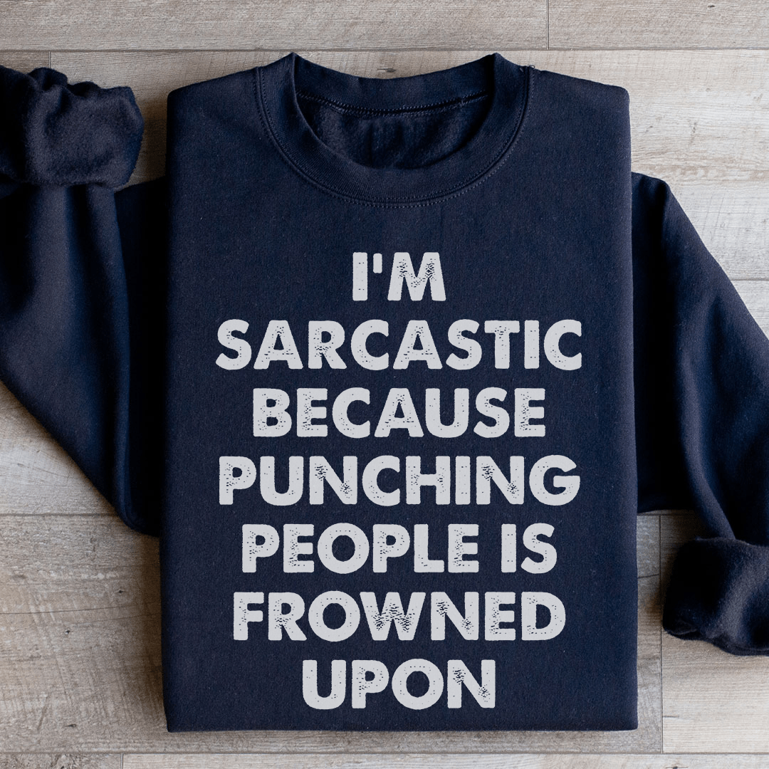 I'm Sarcastic Sweatshirt