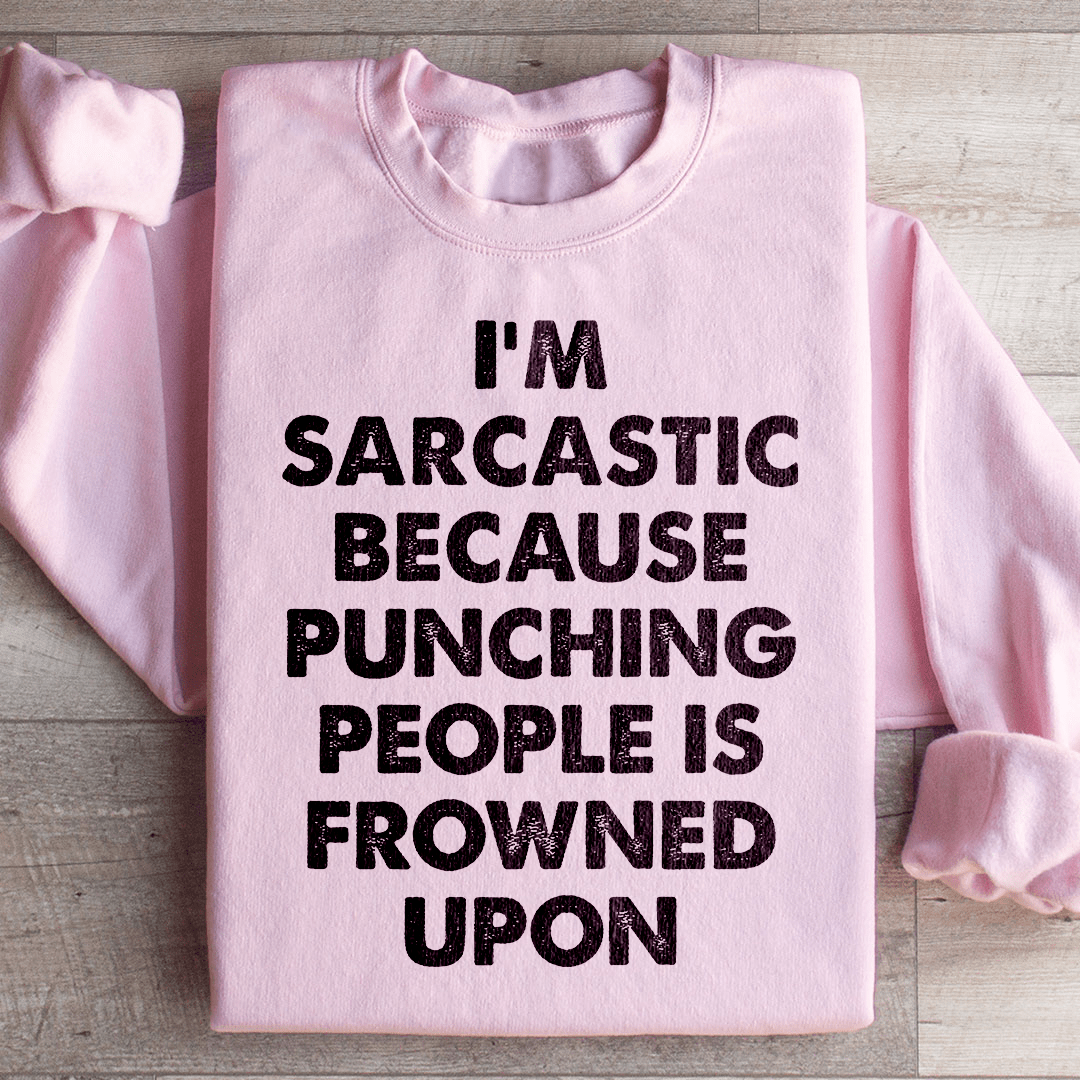 I'm Sarcastic Sweatshirt