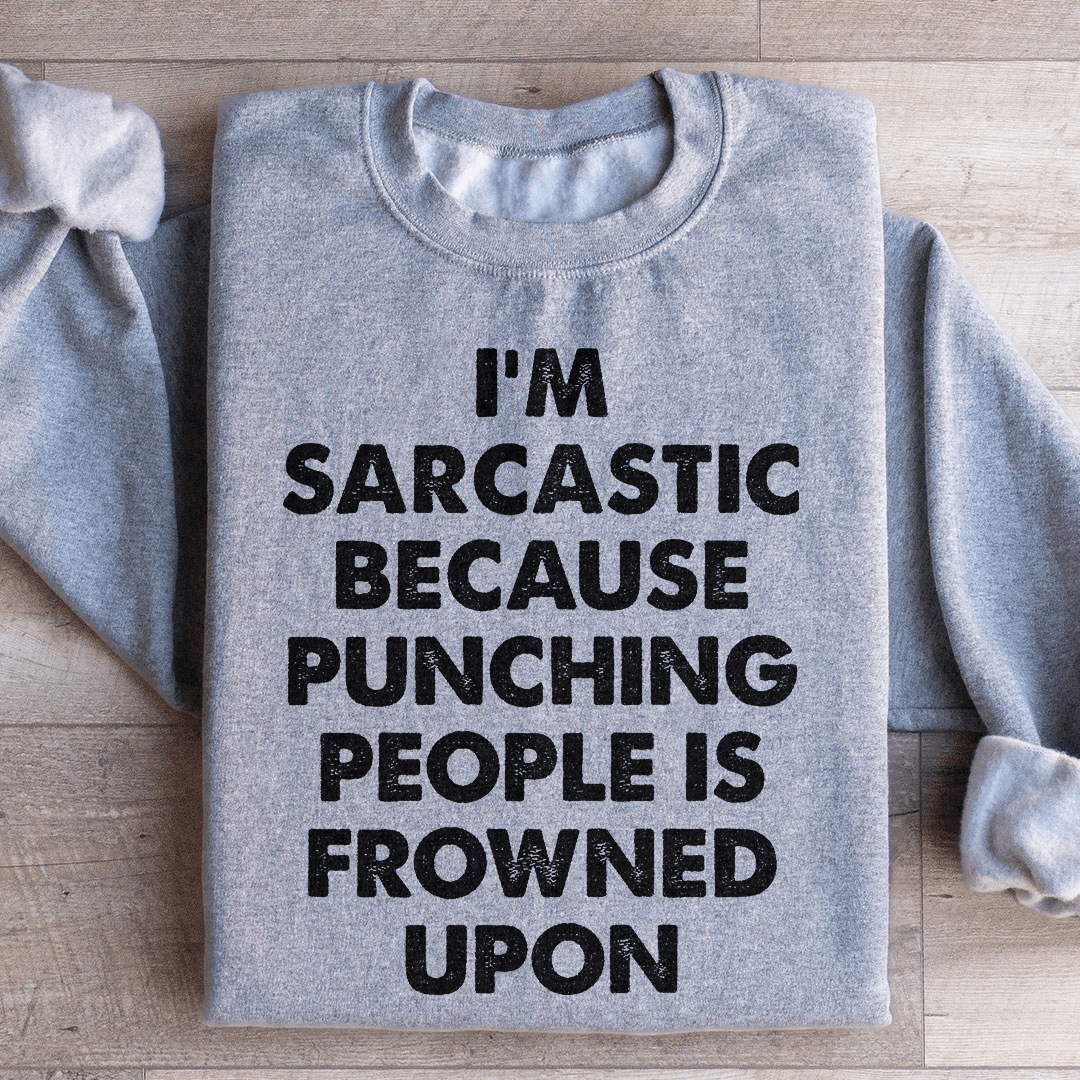 I'm Sarcastic Sweatshirt