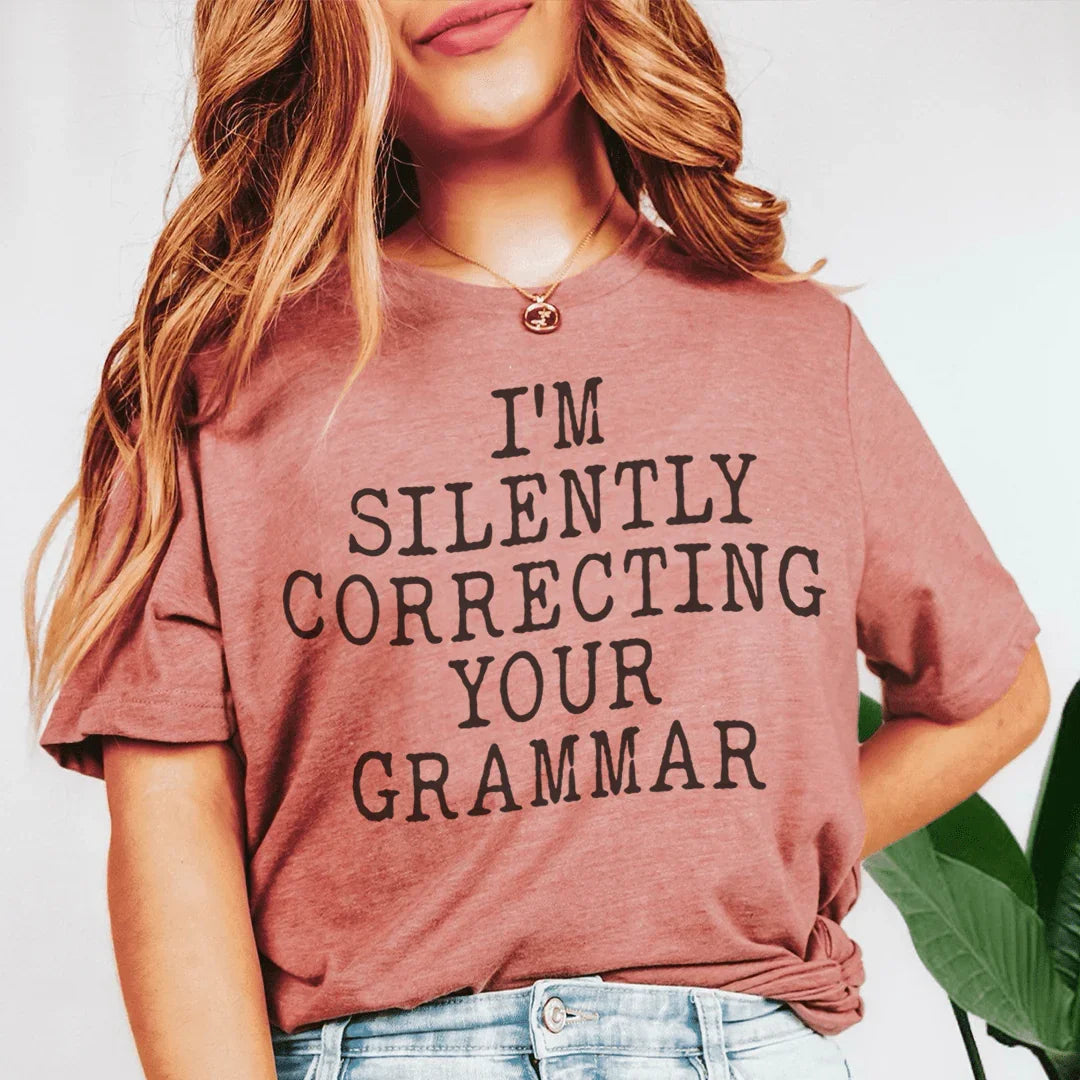 I'm Silently Correcting Your Grammar Tee