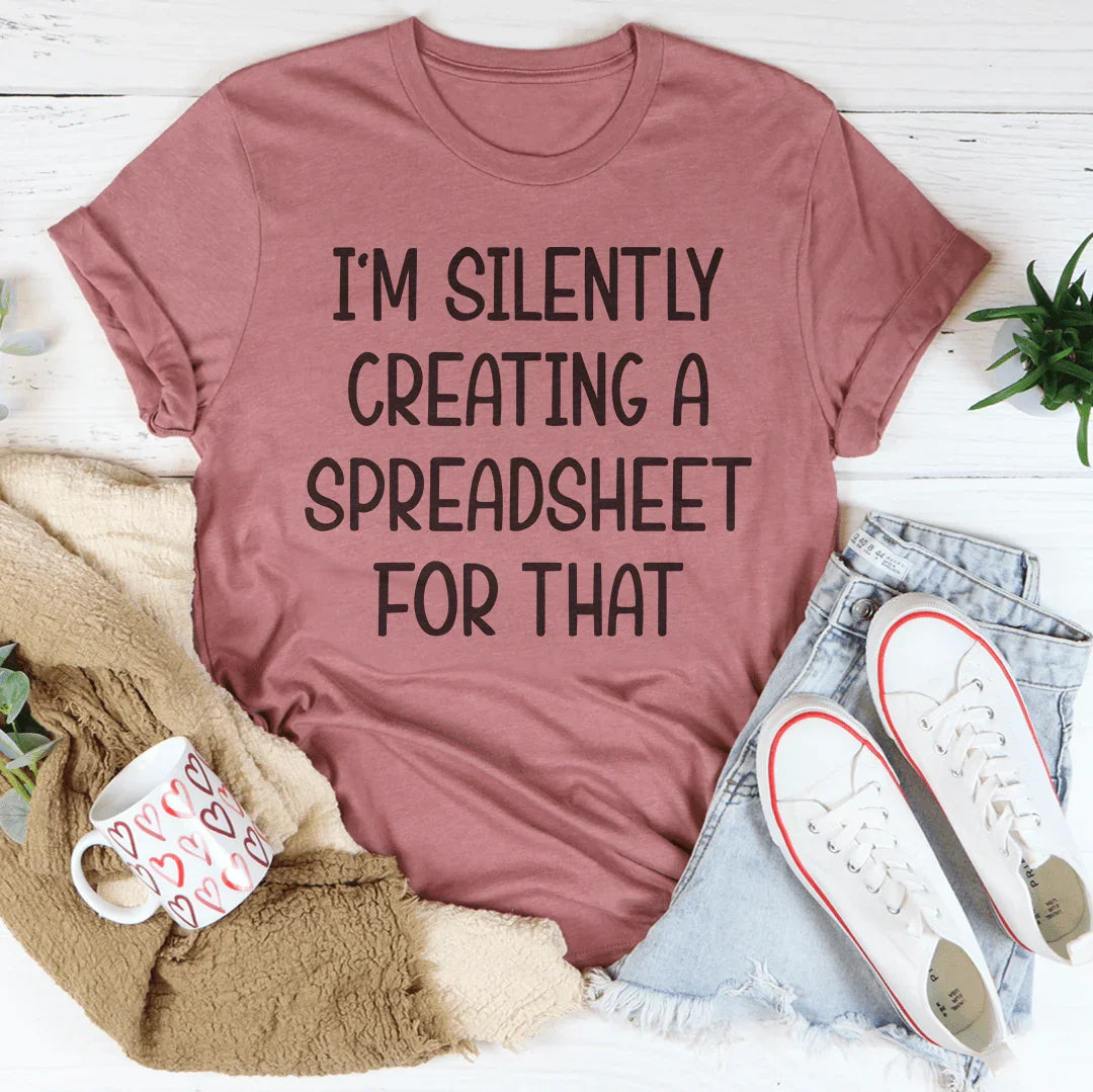 I’m Silently Creating A Spreadsheet For That Tee