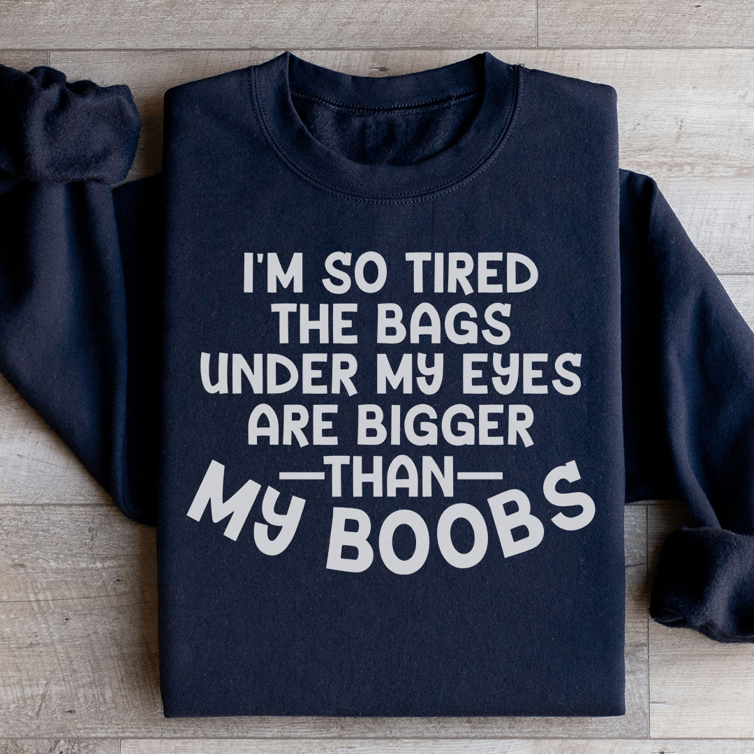 I'm So Tired Sweatshirt