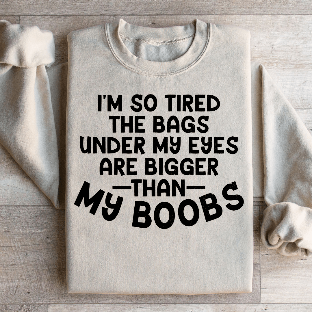 I'm So Tired Sweatshirt