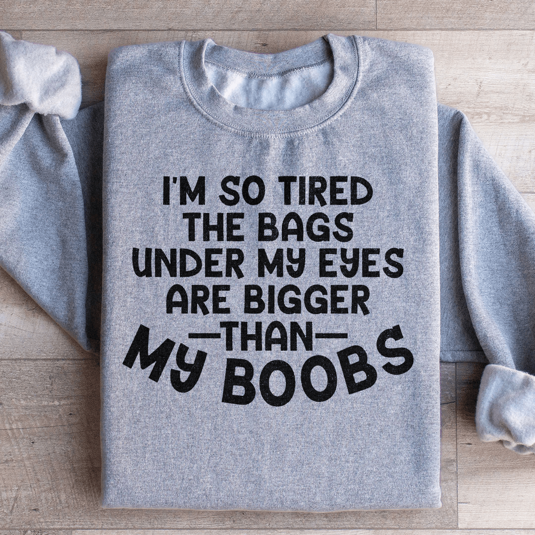 I'm So Tired Sweatshirt