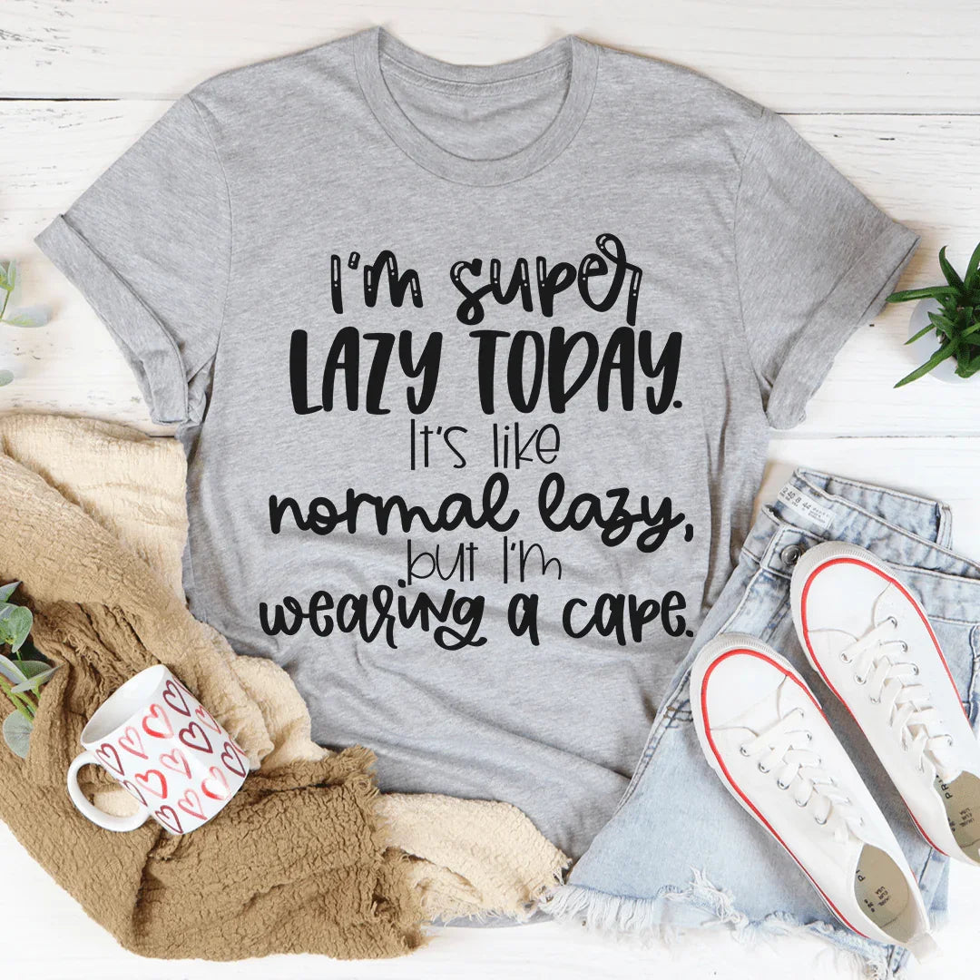 I'm Super Lazy Today Tee