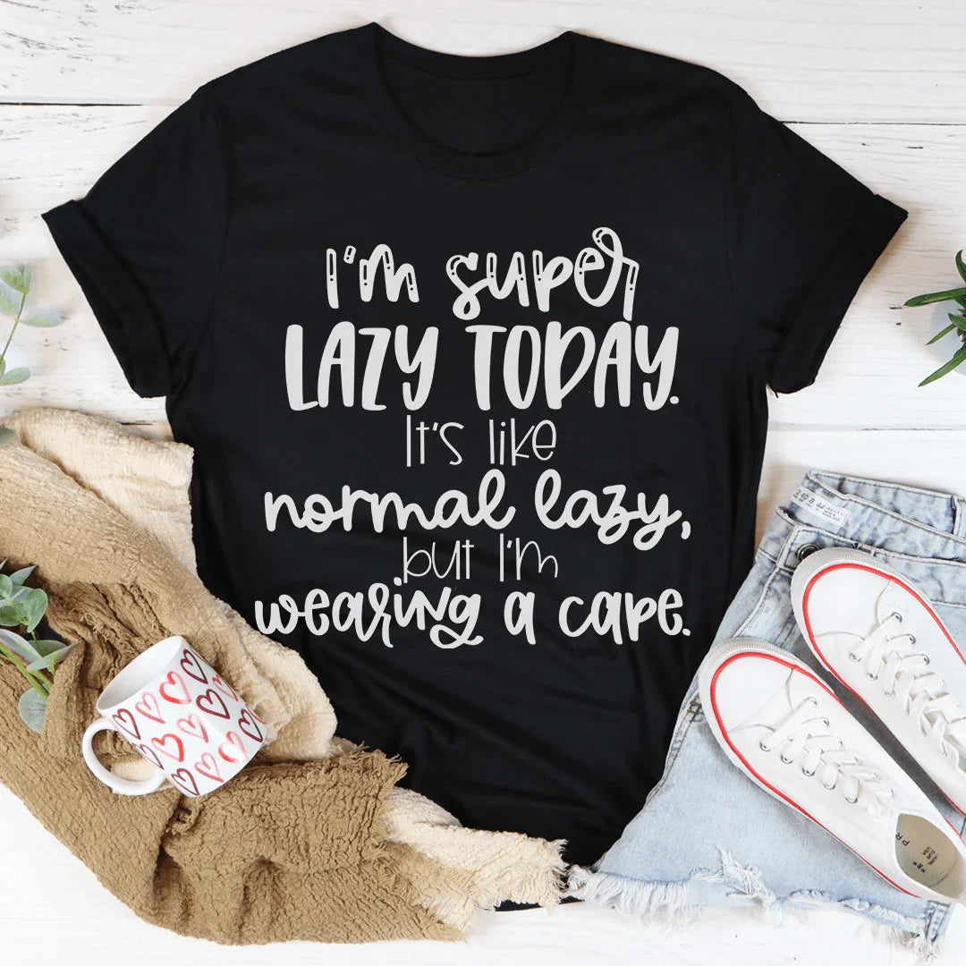 I'm Super Lazy Today Tee