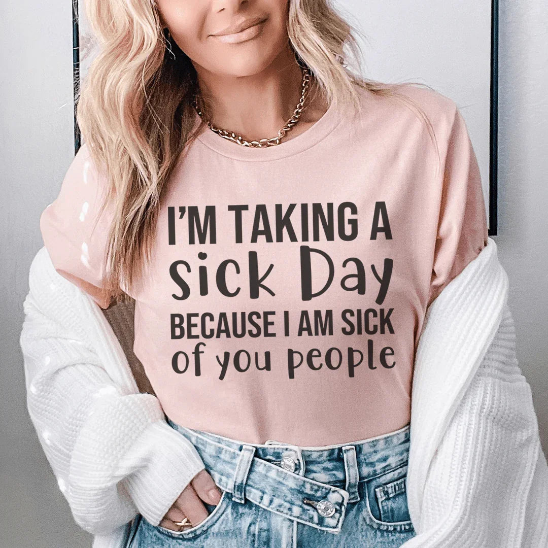 I'm Taking A Sick Day Tee