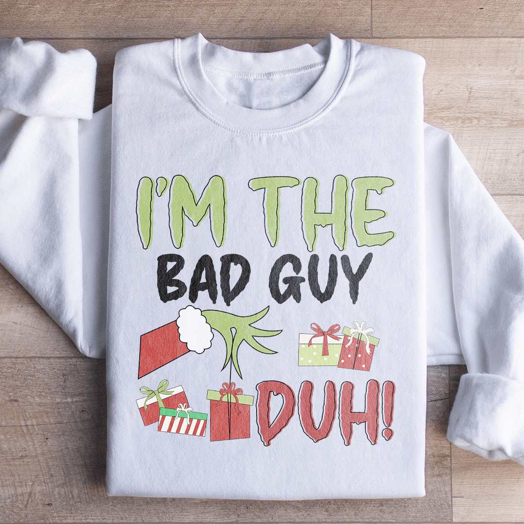 I'm The Bad Guy Sweatshirt