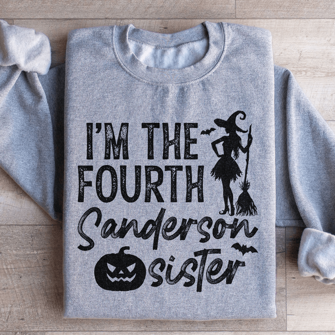 I'm The Fourth Sanderson Sister Sweatshirt