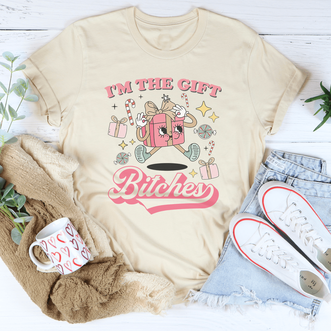I'm The Gift B-tches Tee