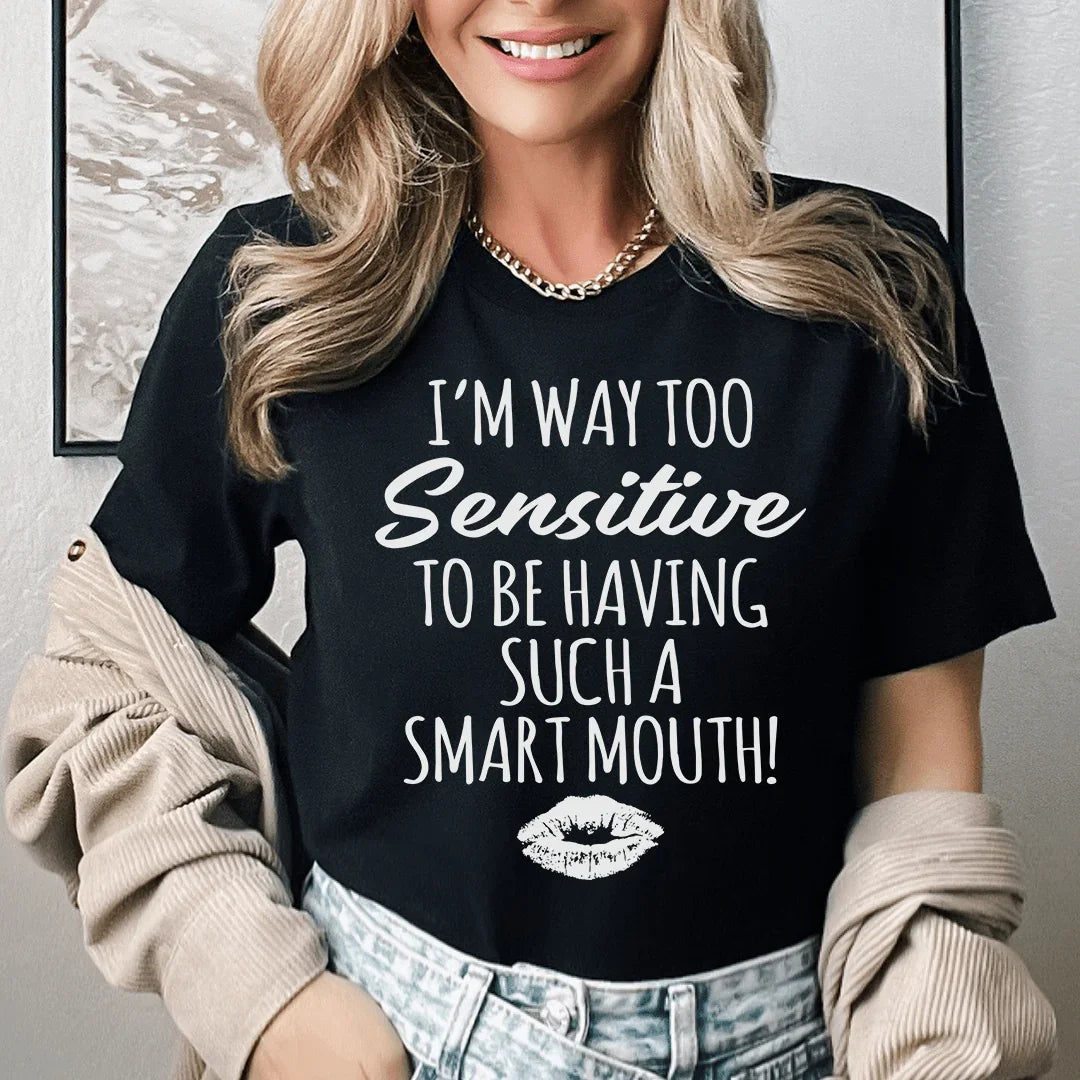 I'm Way Too Sensitive Tee