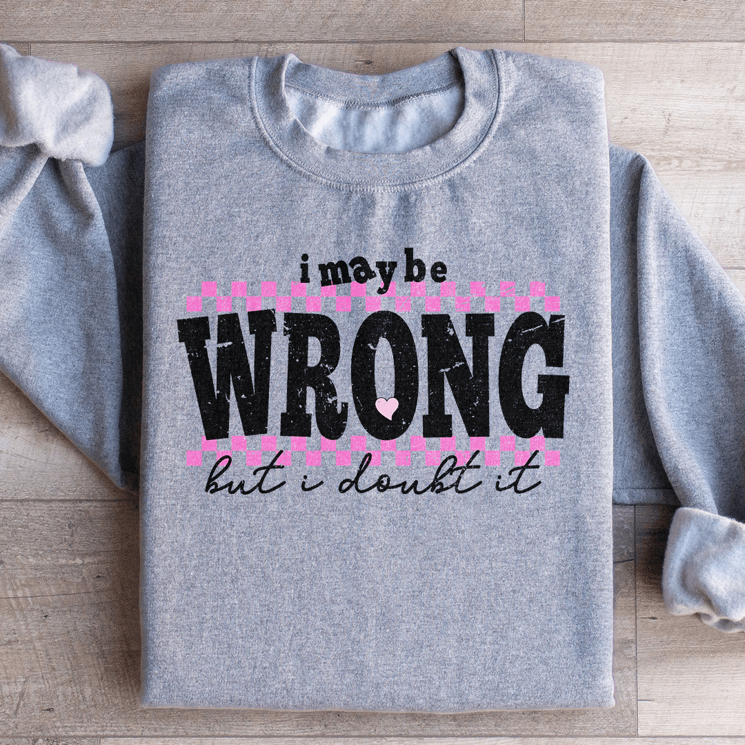 I May Be Wrong But I Doubt It Tee