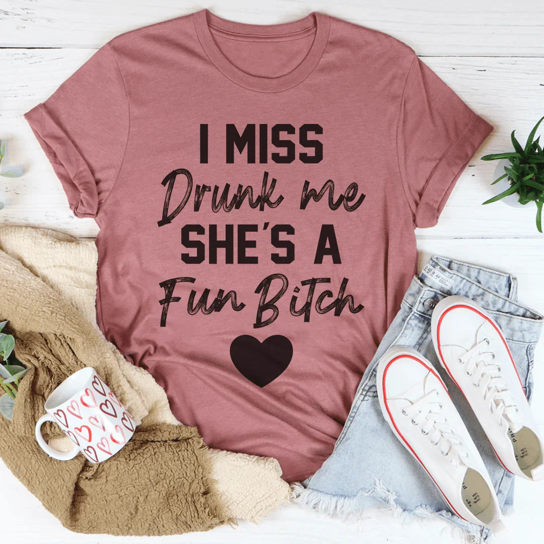 I Miss Drunk Me Tee