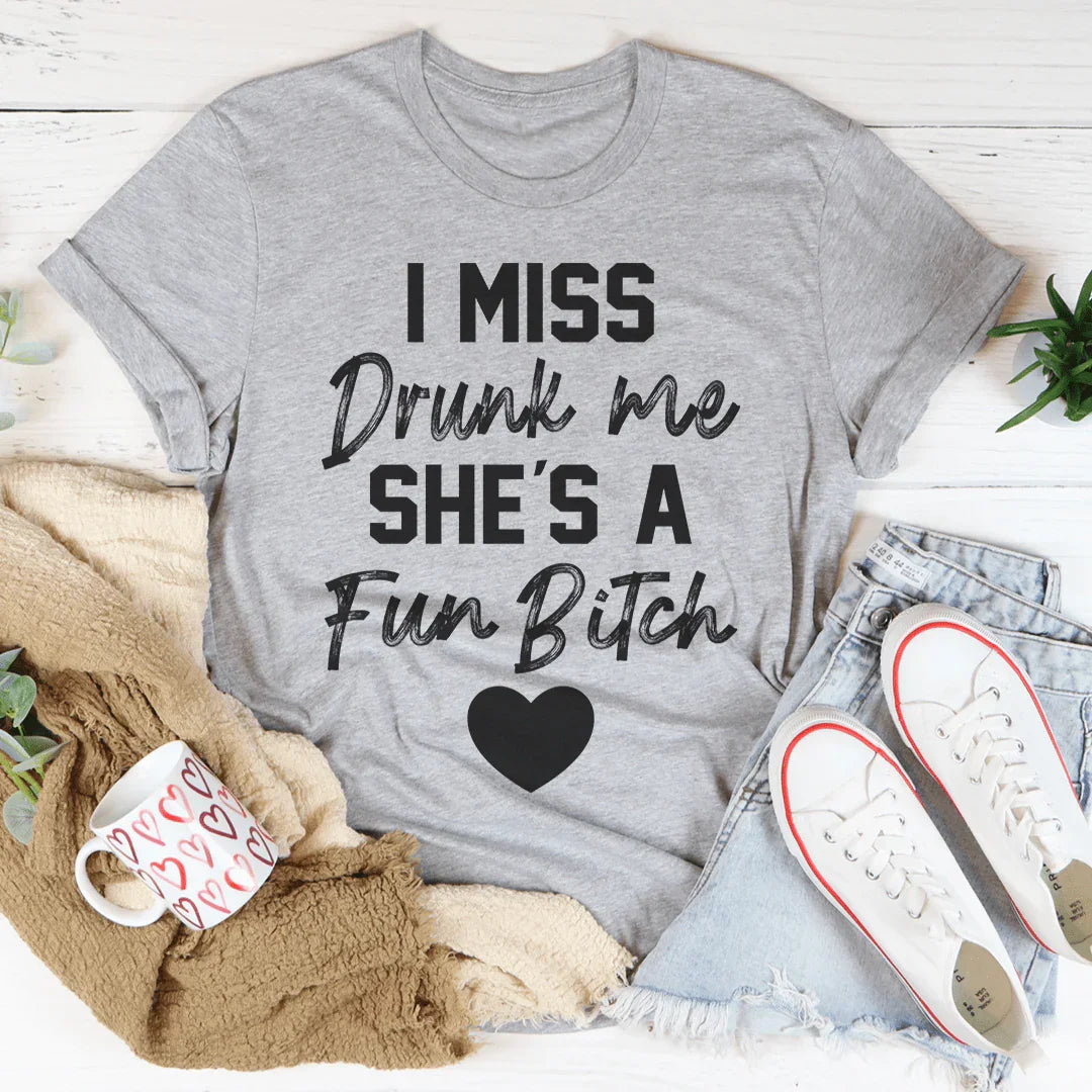 I Miss Drunk Me Tee