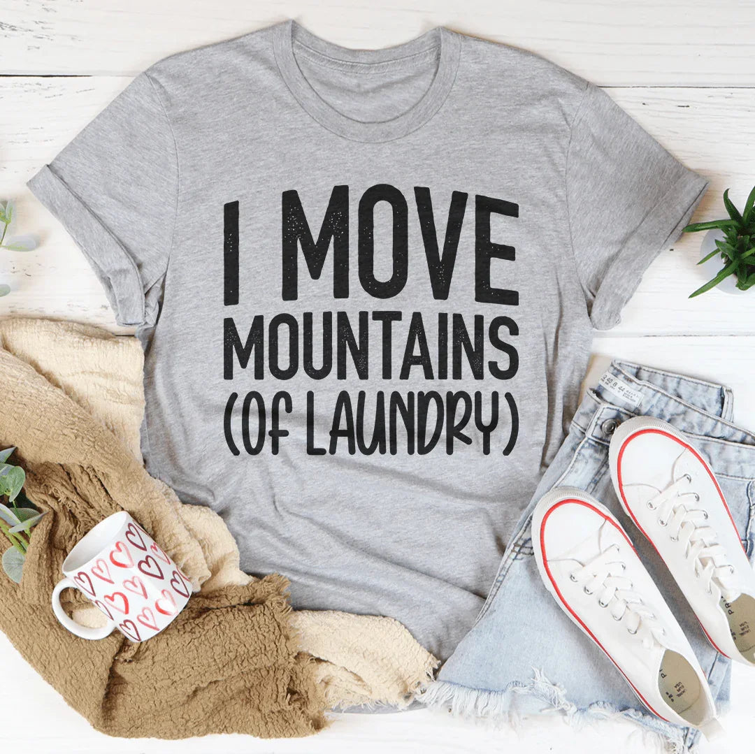 I Move Mountains Of Laundry Tee