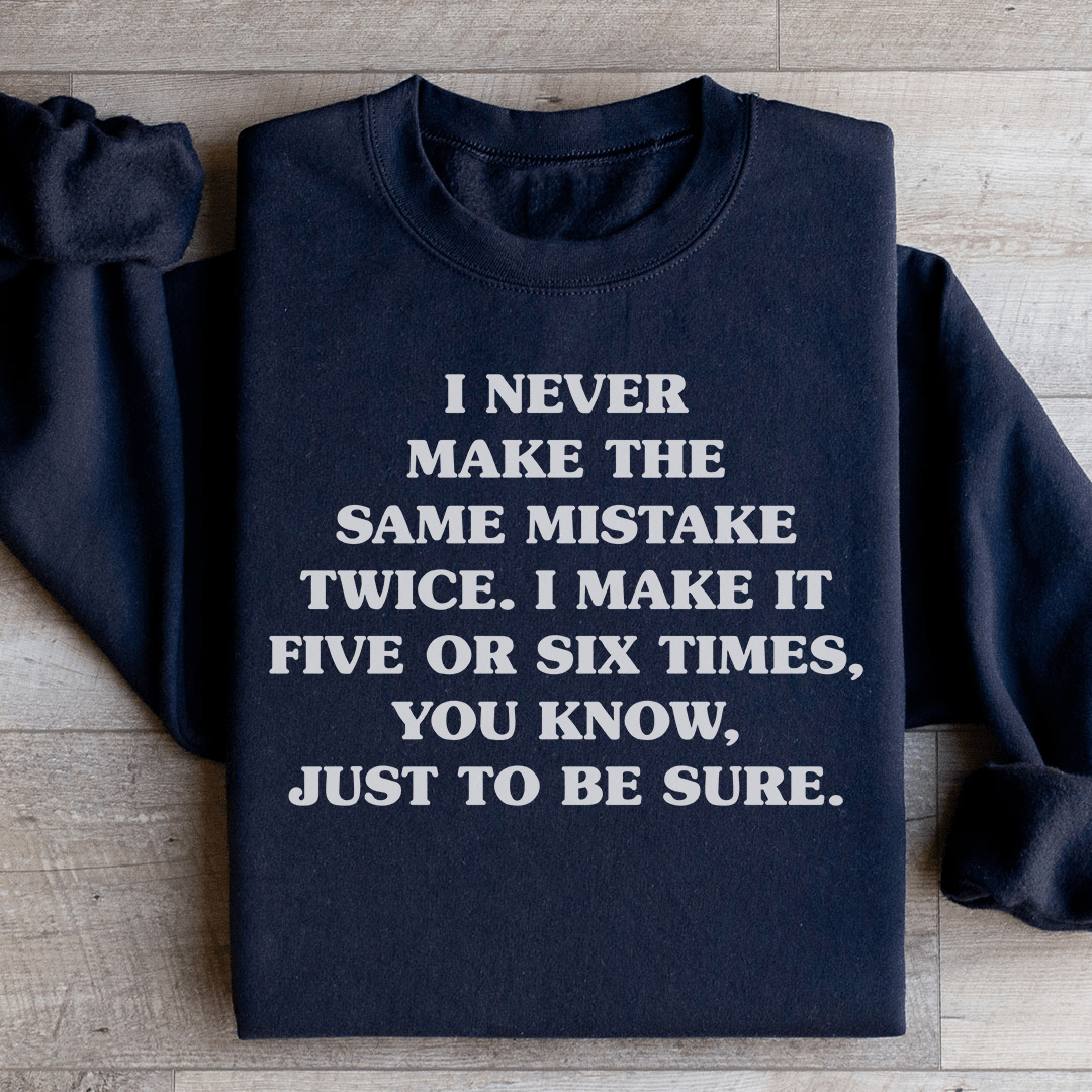 I Never Make The Same Mistake Twice Sweatshirt
