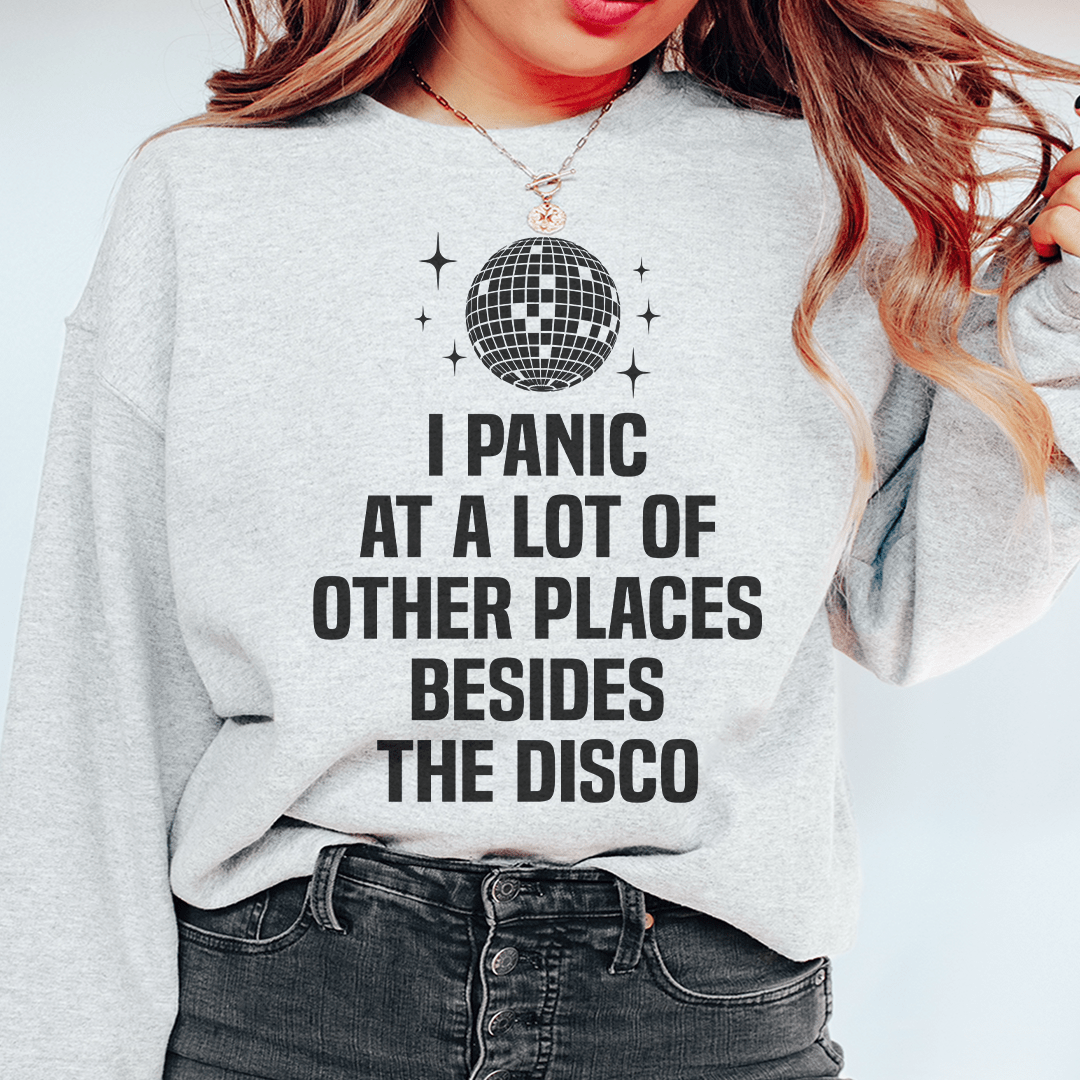 I Panic At a Lot of Other Places Besides The Disco Sweatshirt