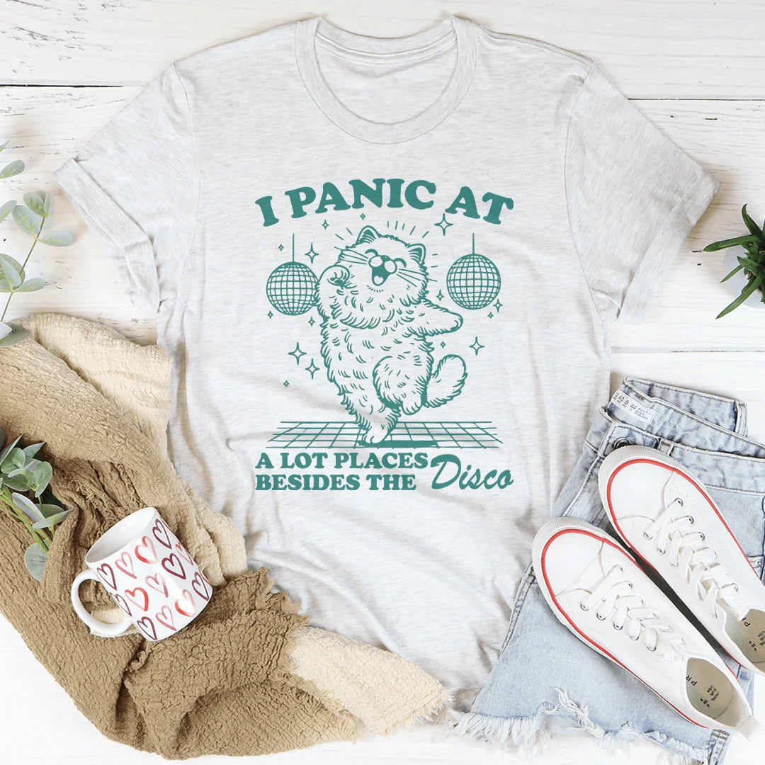 I Panic At A Lot Places Besides The Disco Tee
