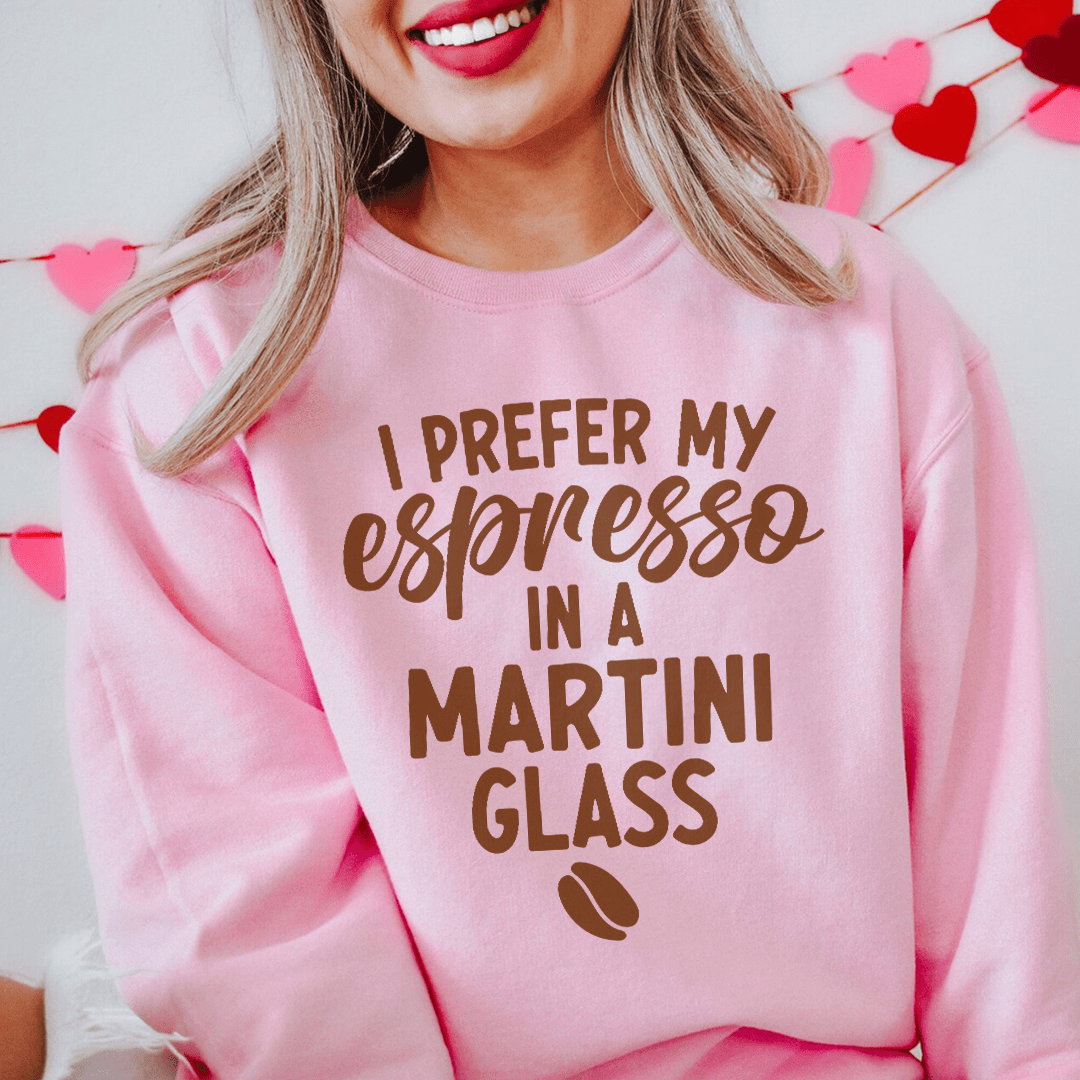 I Prefer My Espresso Sweatshirt