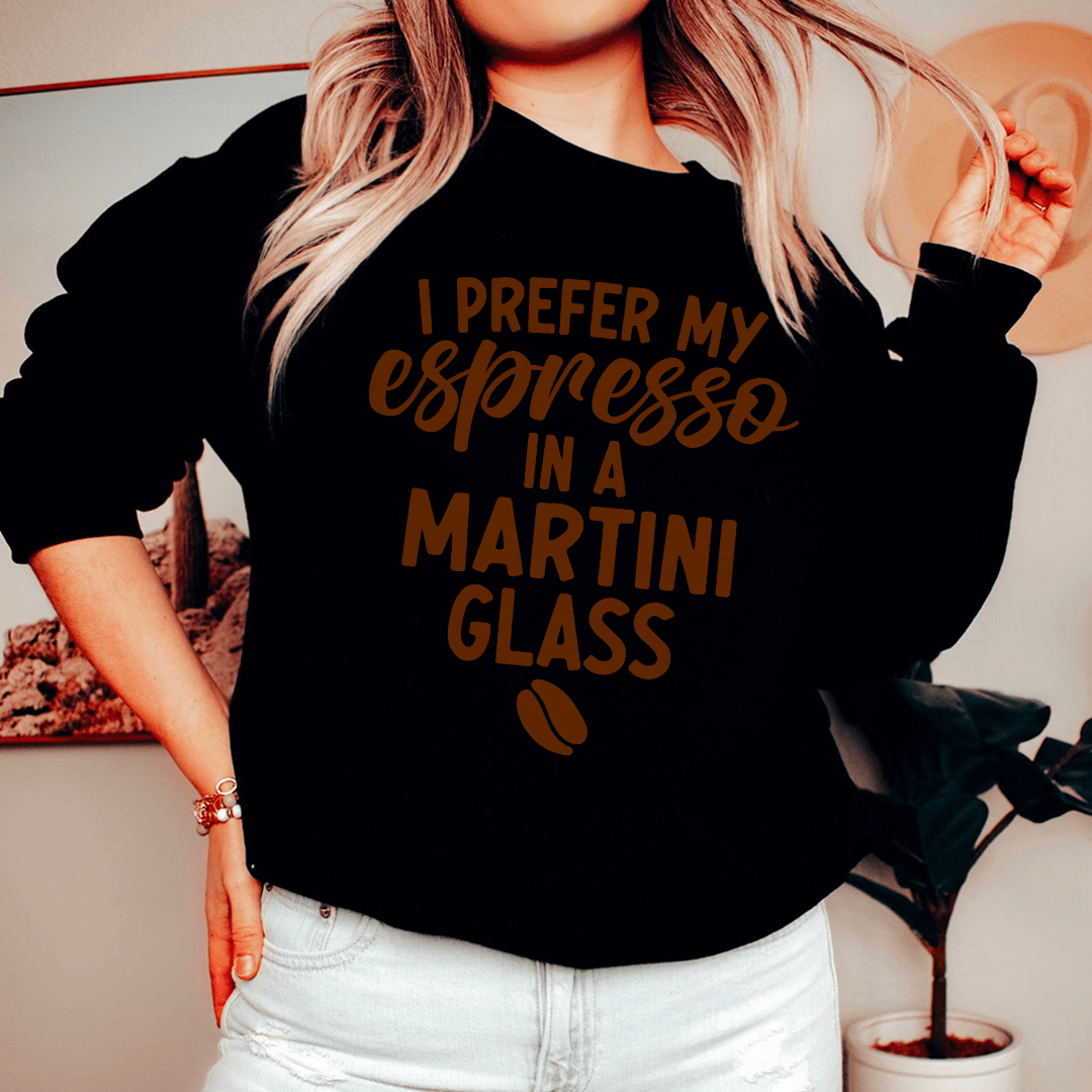 I Prefer My Espresso Sweatshirt