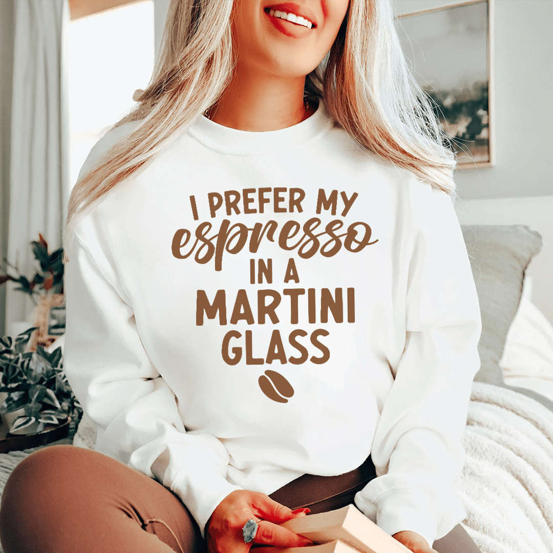 I Prefer My Espresso Sweatshirt