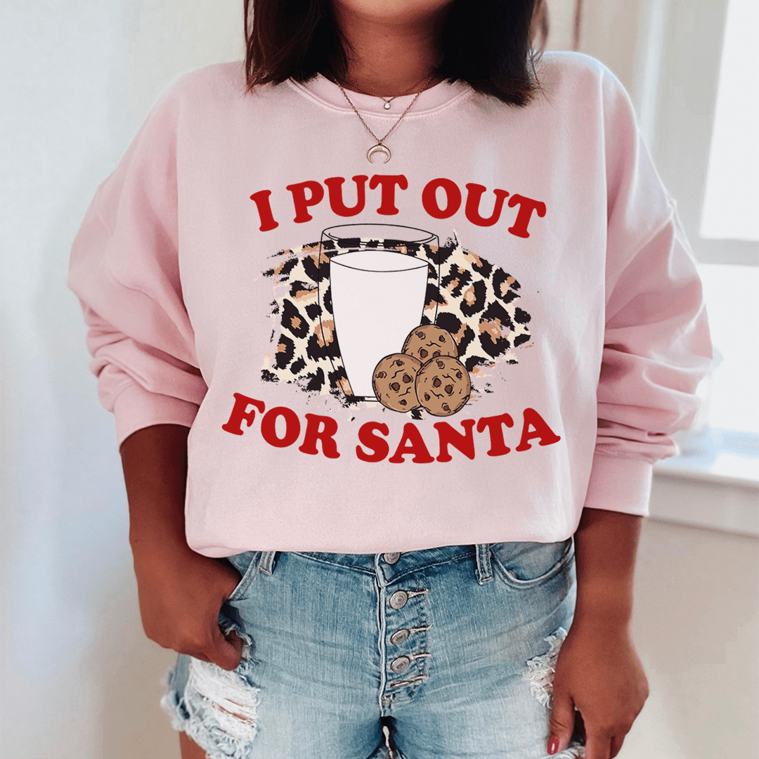 I Put Out For Santa Sweatshirt