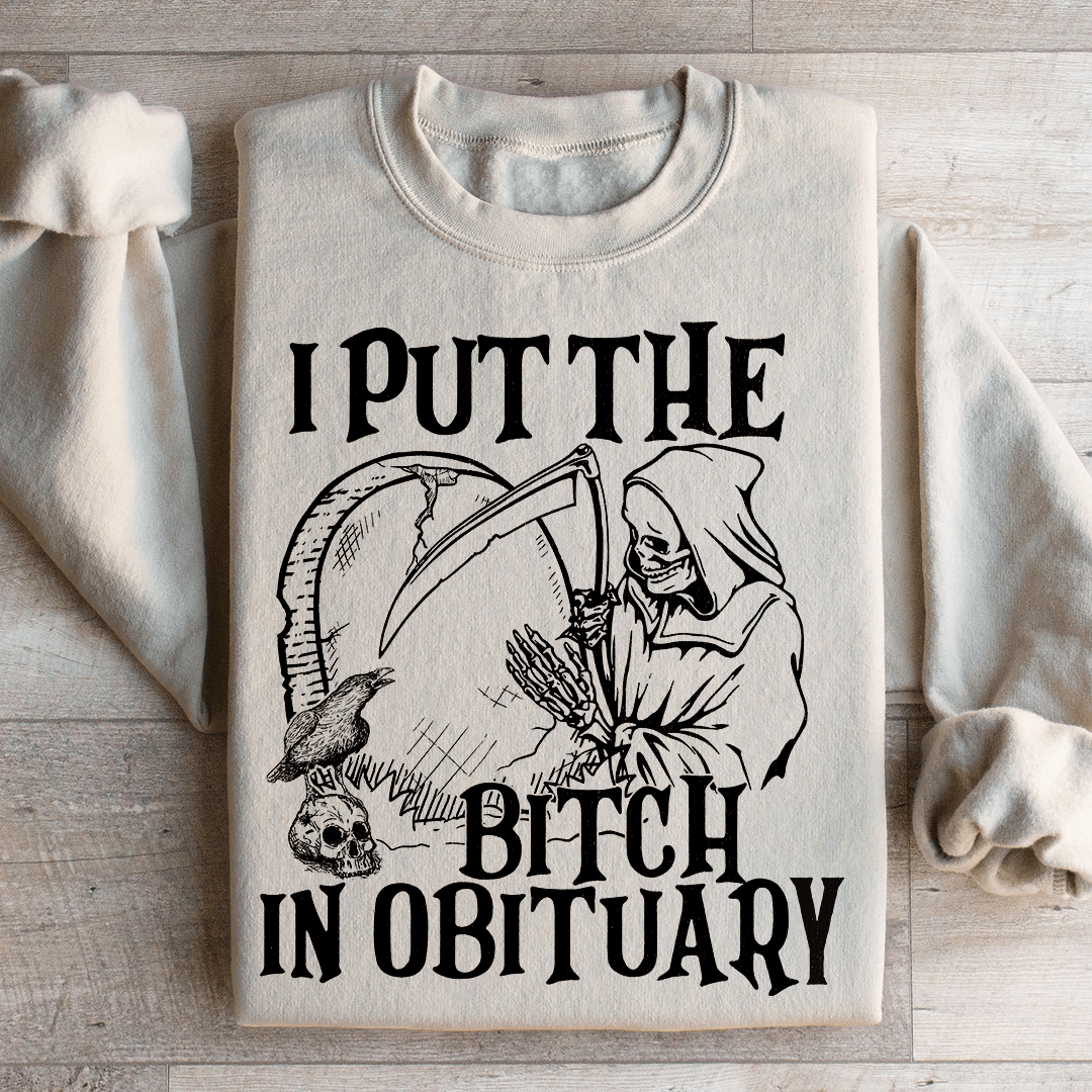 I Put The B In Obituary Sweatshirt