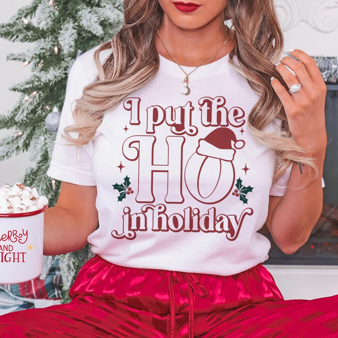 I Put The HO In Holiday Tee