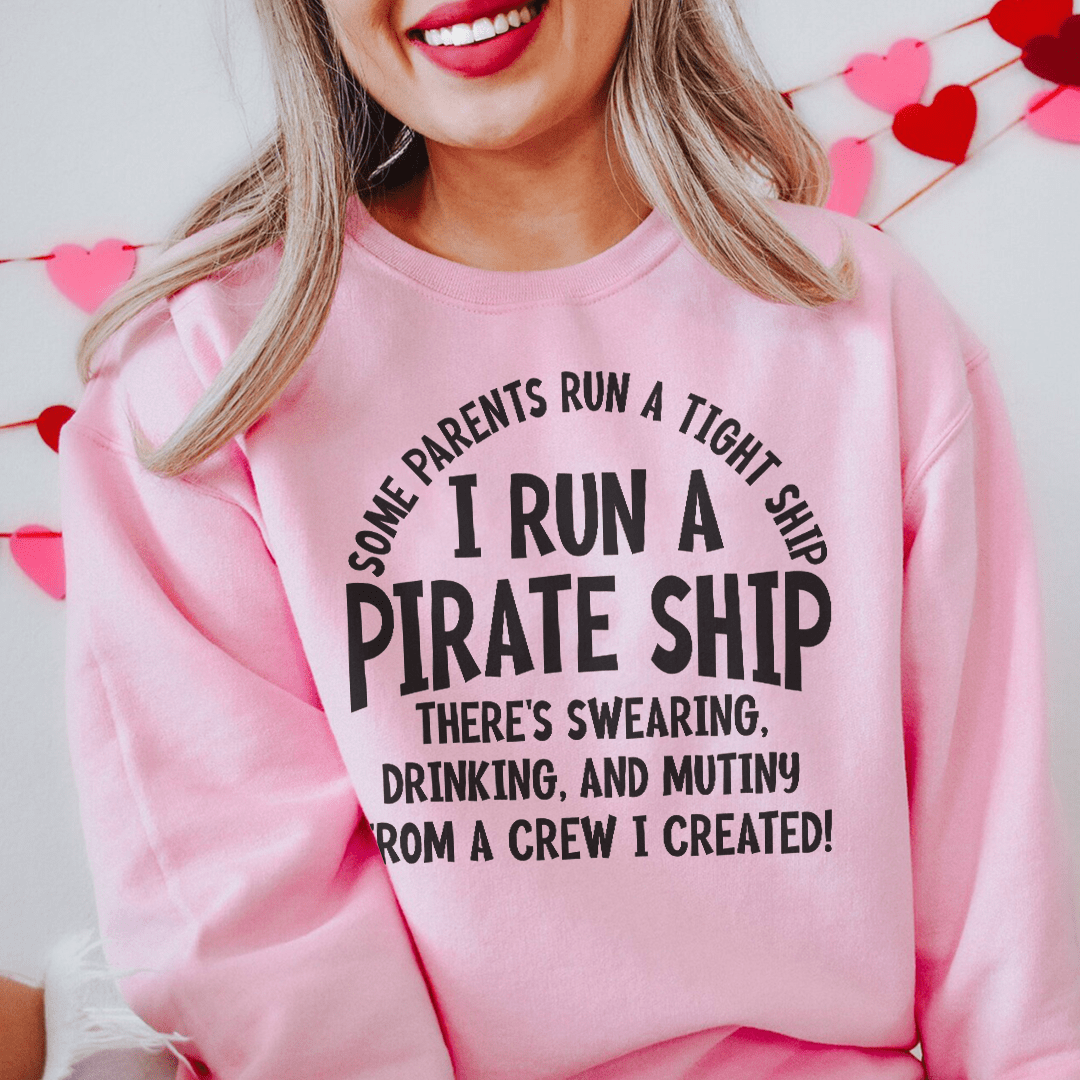 I Run A Pirate Ship Sweatshirt