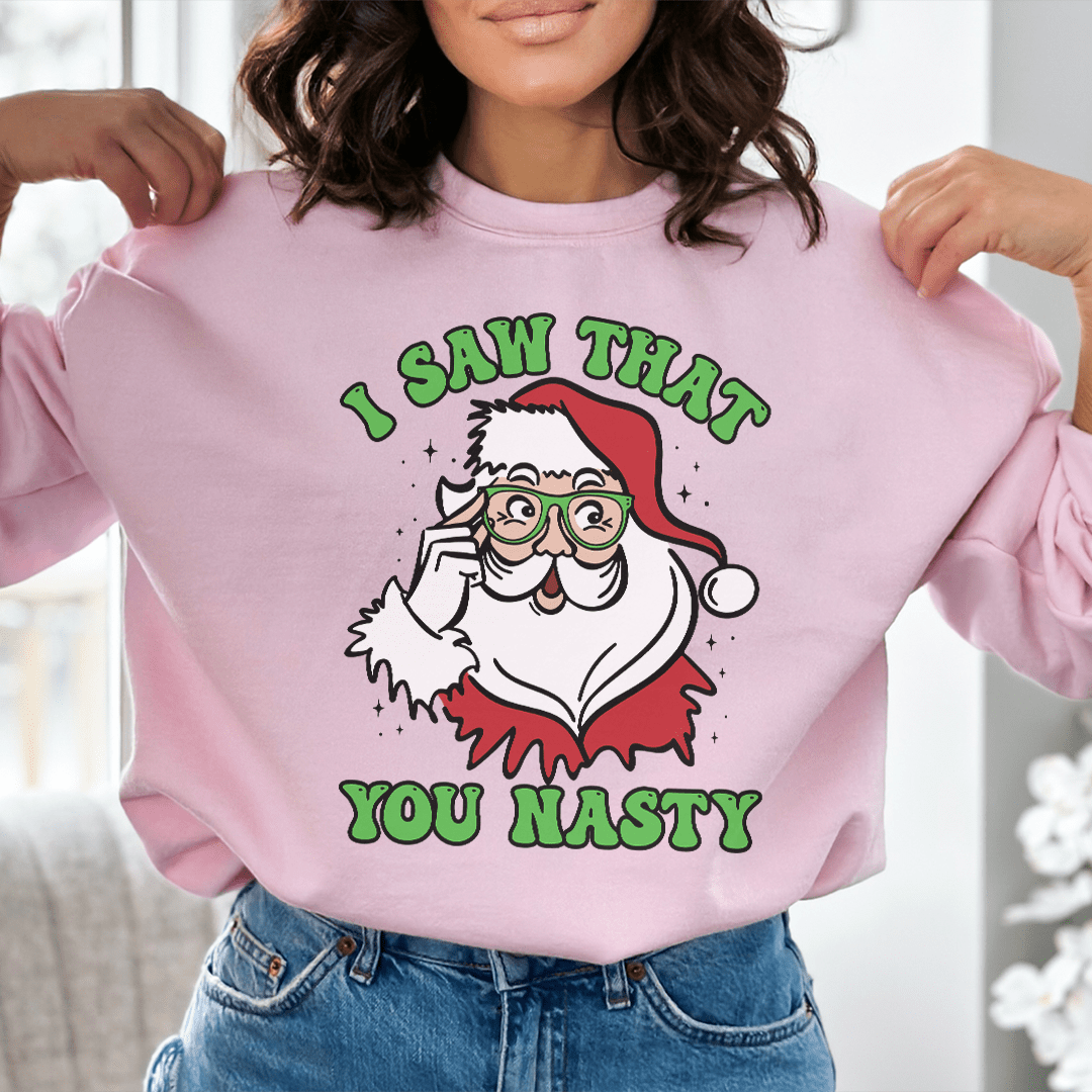 I Saw That You Nasty Sweatshirt