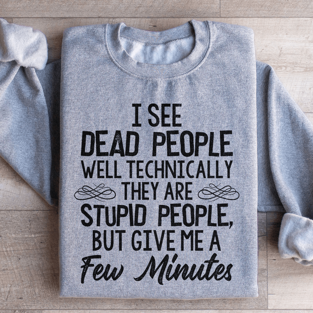 I See Dead People Sweatshirt