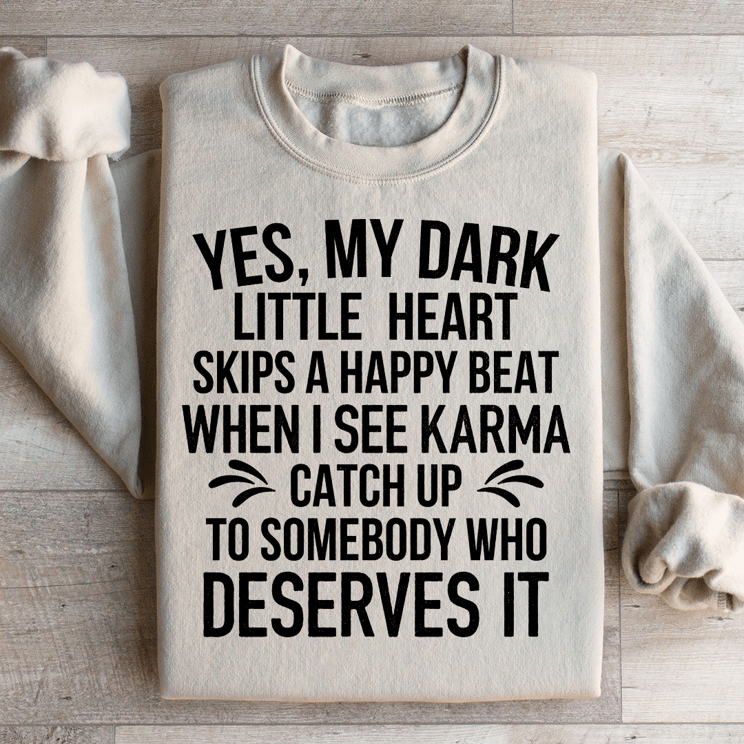 I See Karma Catch Up To Somebody Who Deserves It  Sweatshirt