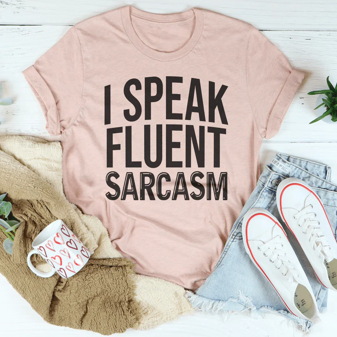 I Speak Fluent Sarcasm Tee