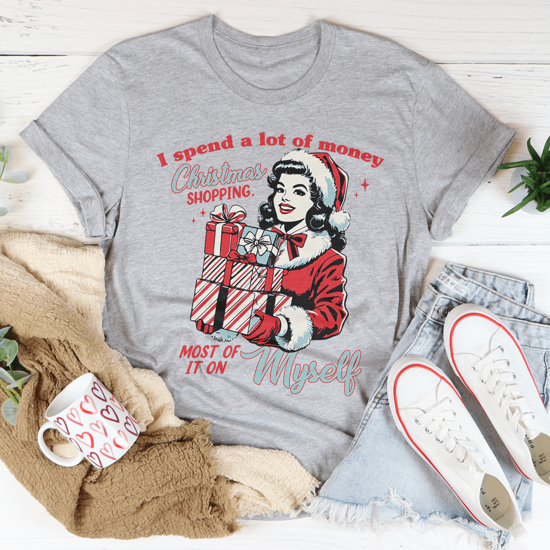 I Spend A Lot Of Money Christmas Shopping Tee