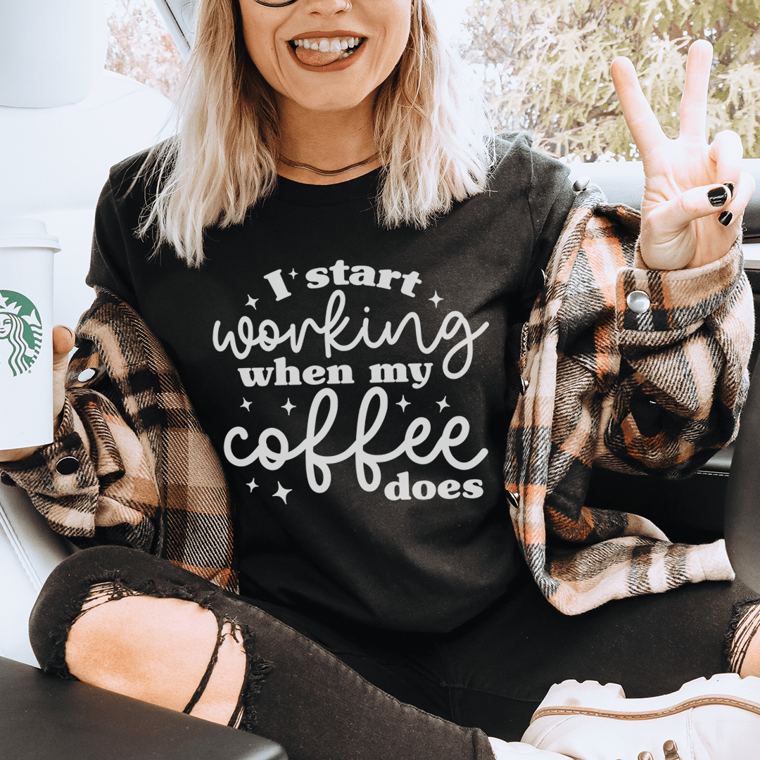 I Start Working When My Coffee Does Tee