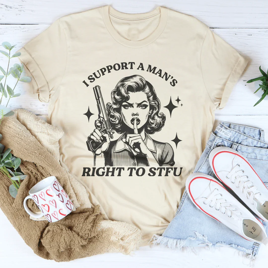 I Support A Man's Right To Stfu  Tee