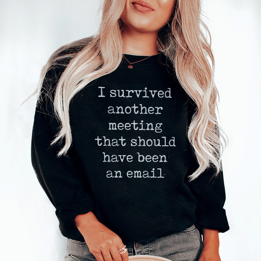 I Survived Another Meeting Sweatshirt