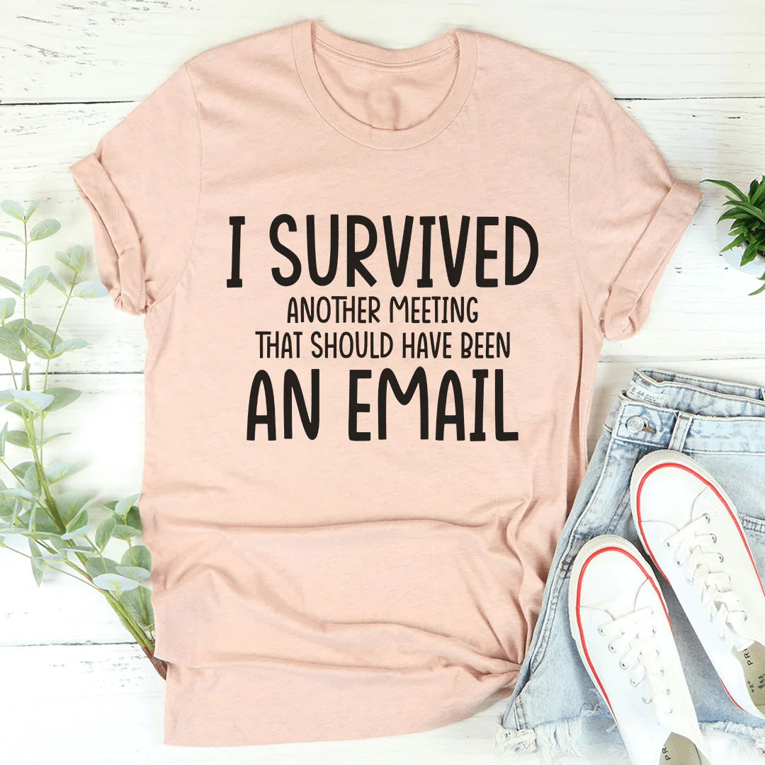 I Survived Another Meeting Tee