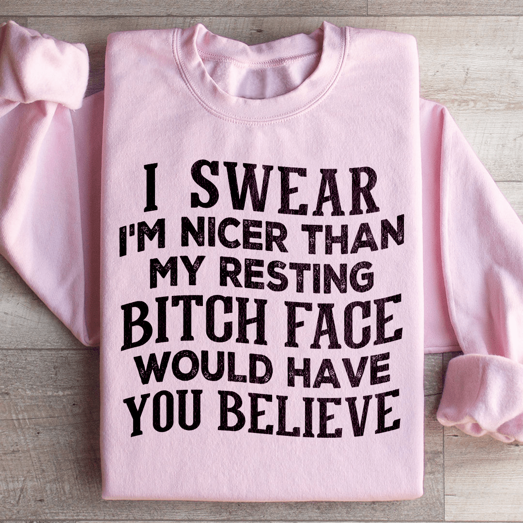 I Swear I'm Nicer Sweatshirt