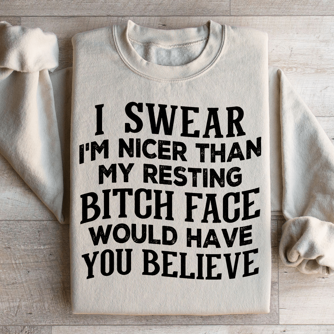 I Swear I'm Nicer Sweatshirt