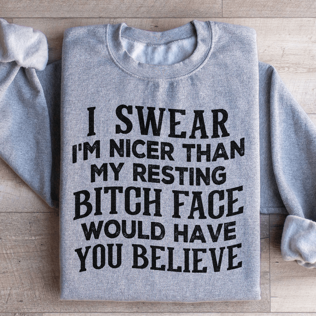 I Swear I'm Nicer Sweatshirt