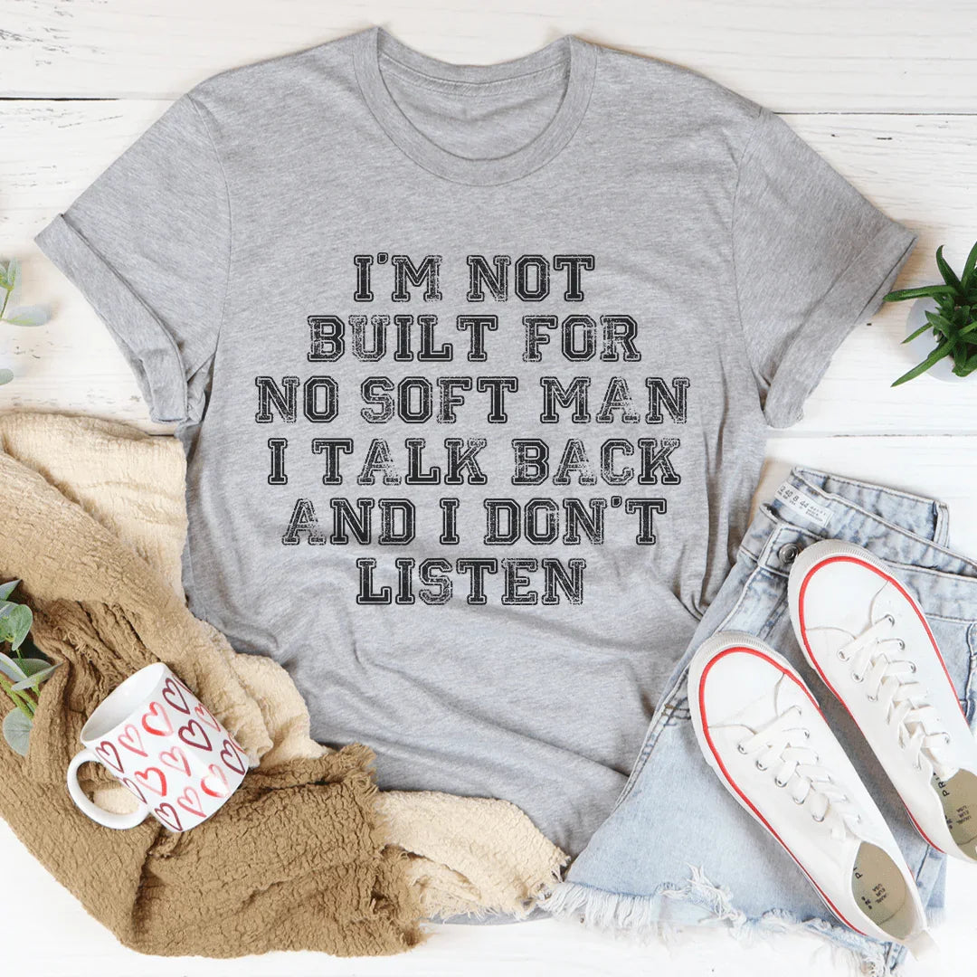 I Talk Back And I Don't Listen Tee