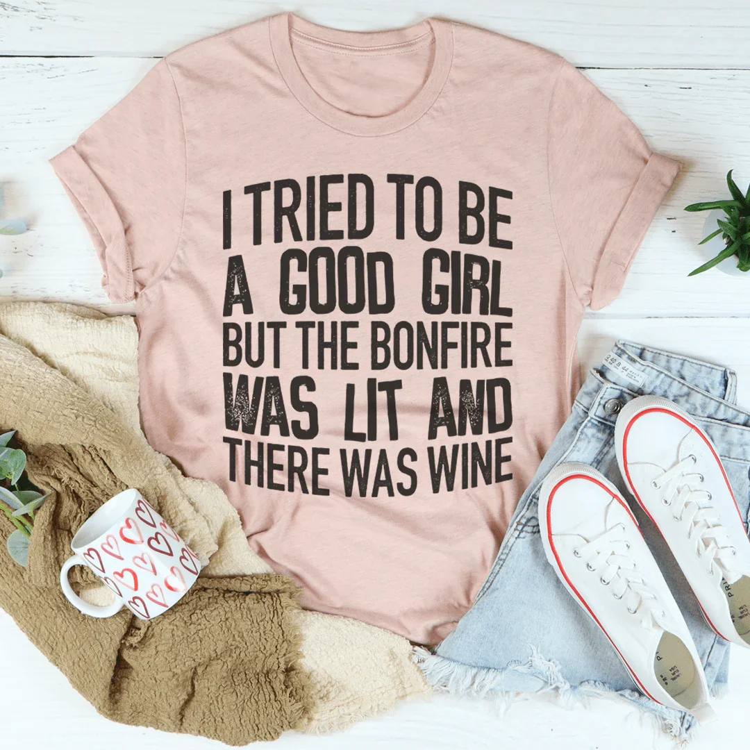 I Tried To Be A Good Girl Tee