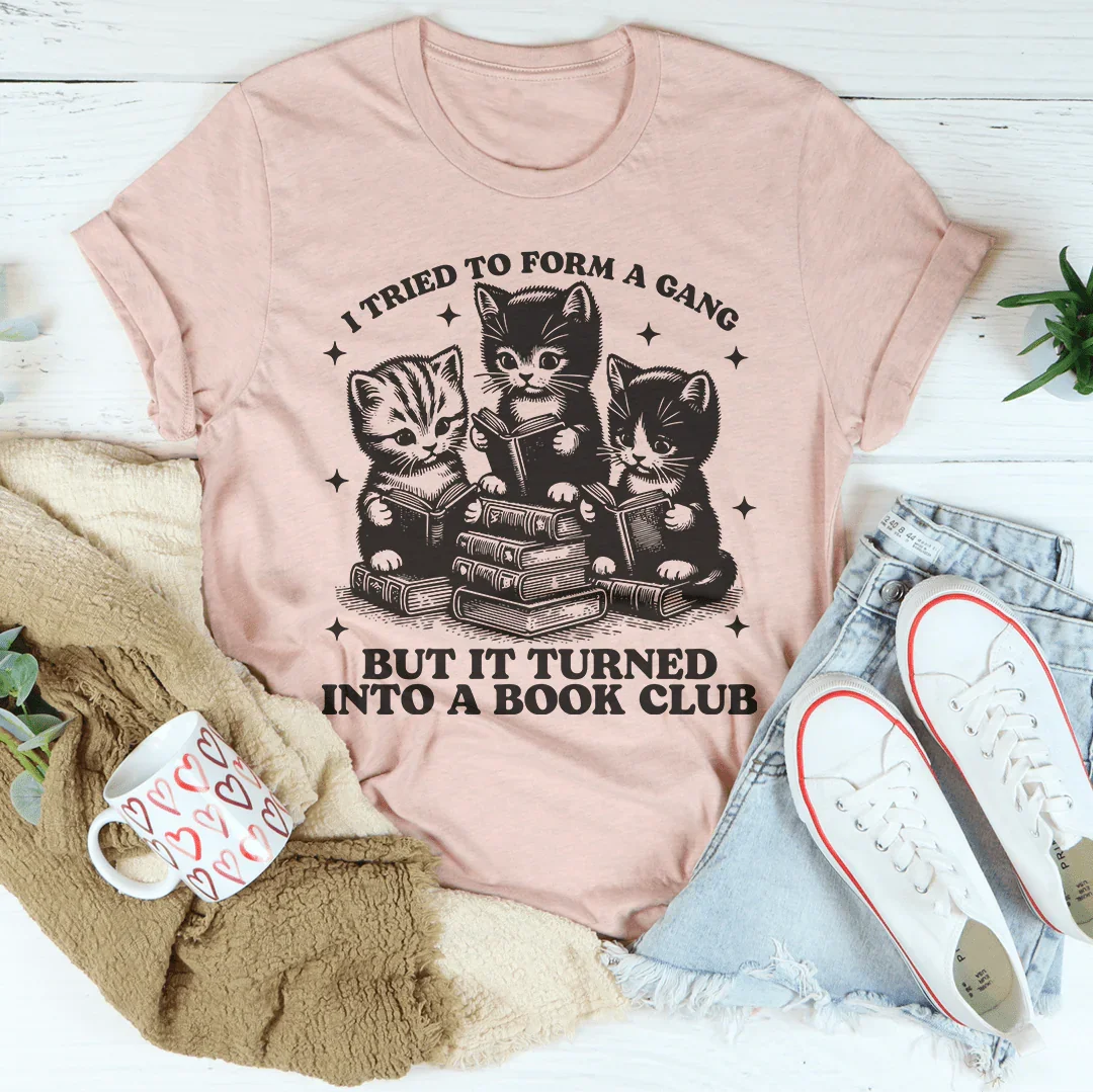 I Tried To Form A Gang But It Turned Into A Book Club Tee