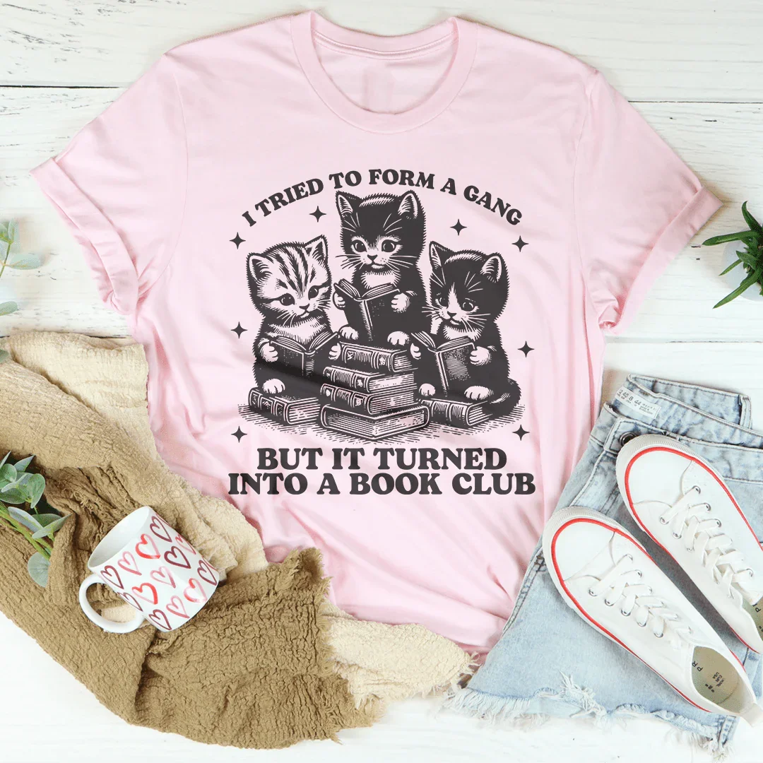 I Tried To Form A Gang But It Turned Into A Book Club Tee