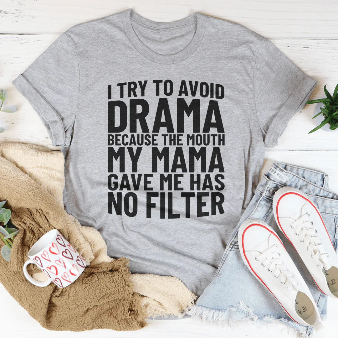 I Try To Avoid Drama Tee