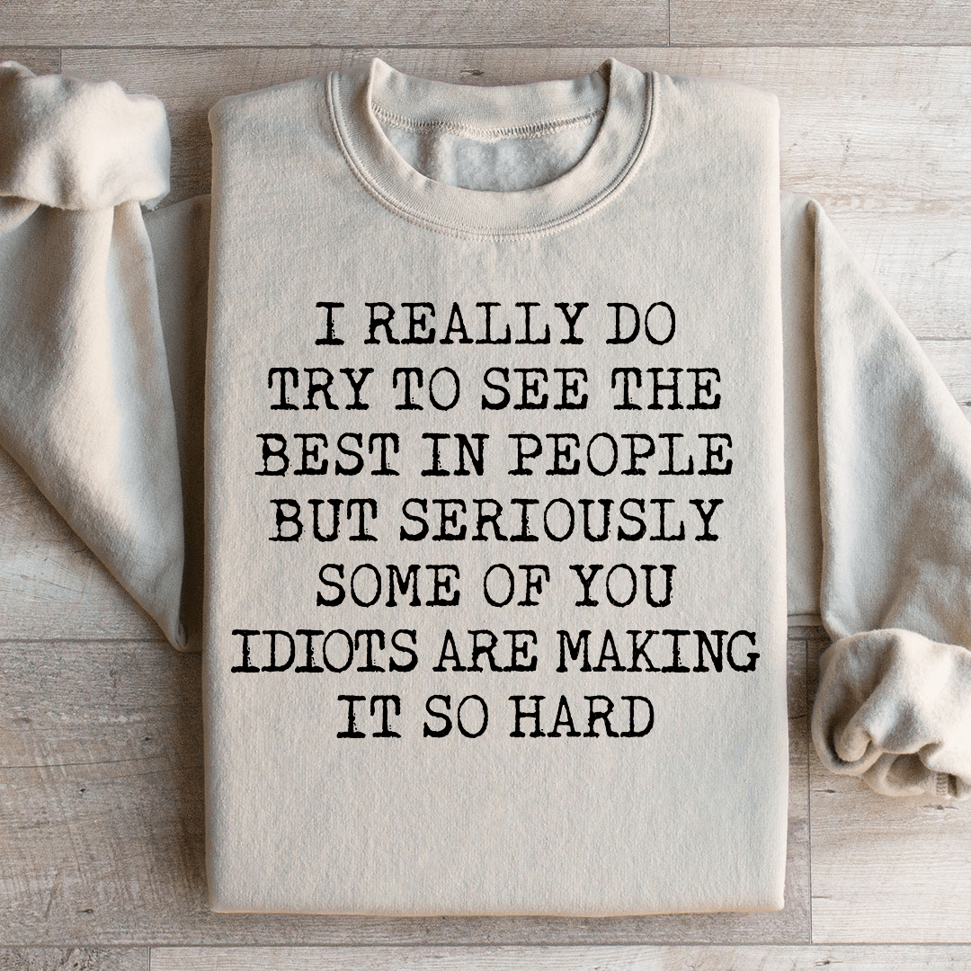 I Try To See The Best In People Sweatshirt