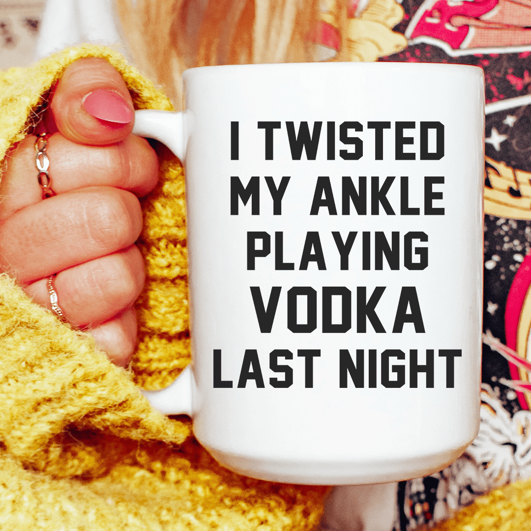 I Twisted My Ankle Ceramic Mug 15 oz