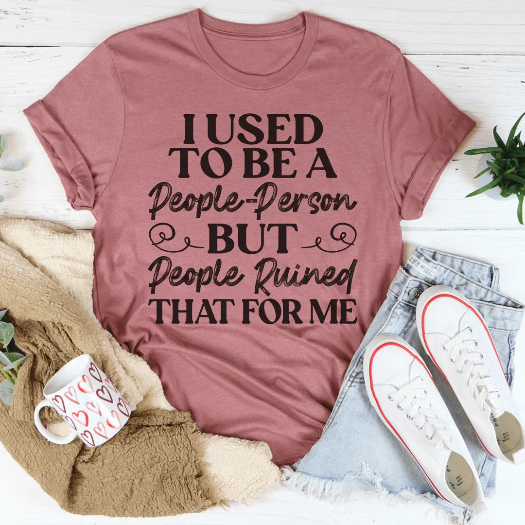 I Used To Be A People Person Tee