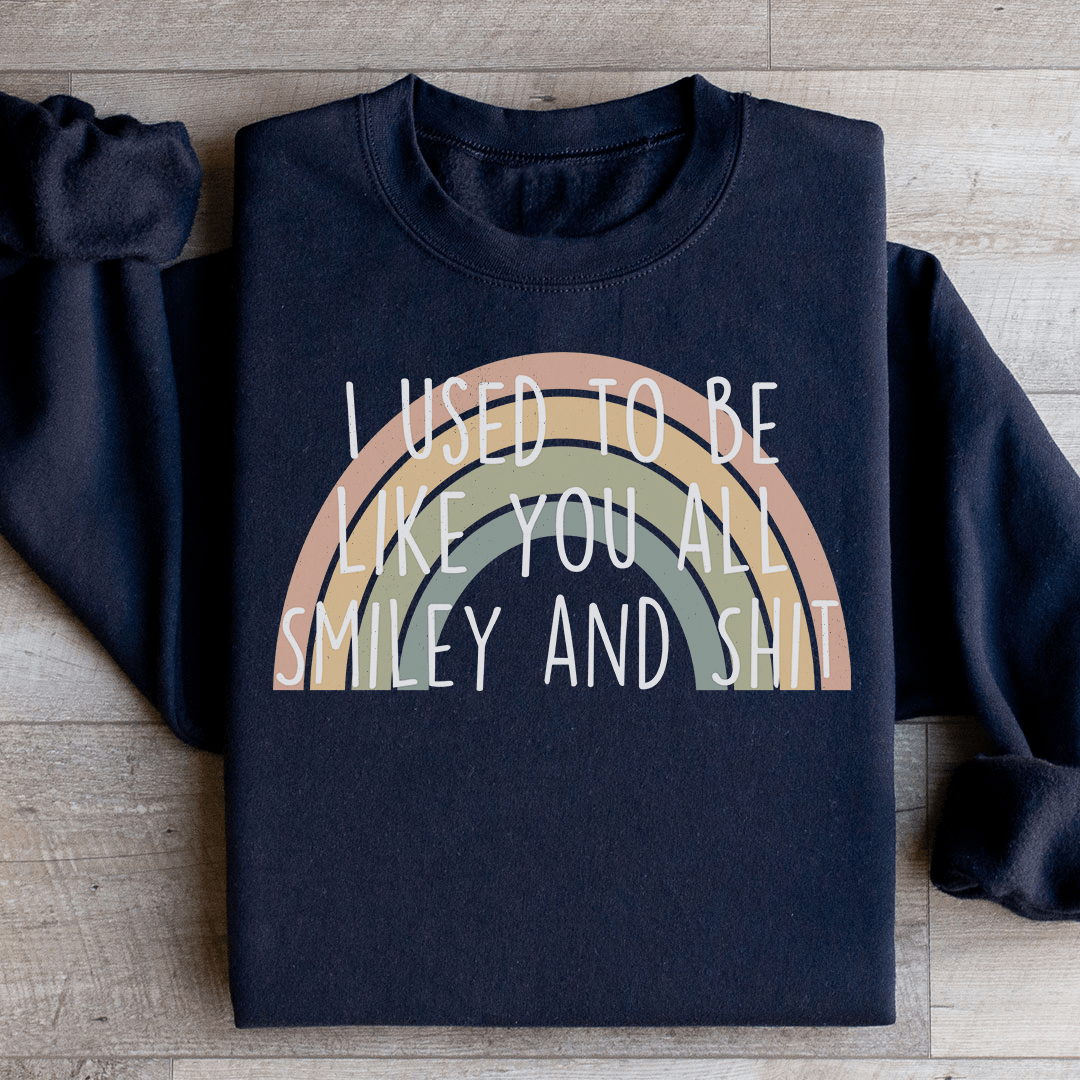 I Used To Be Like You All Sweatshirt